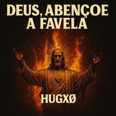 HUGXØ - DEUS, ABENÇOE A FAVELA