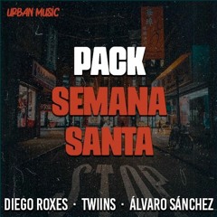 PACK SEMANA SANTA URBAN MUSIC - Diego Roxes, Alvaro Sanchez, Twiins
