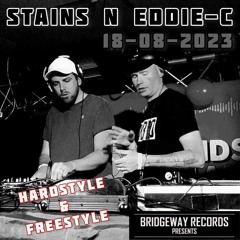 BRIDGEWAY RECORDS Presents ' Stains N Eddie C ' 18-08-2023 || HARDSTYLE || FREESTYLE || LIVE