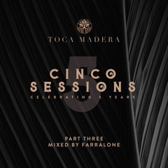 Cinco Sessions pt 3 - Farralone (Toca Classics Mix)