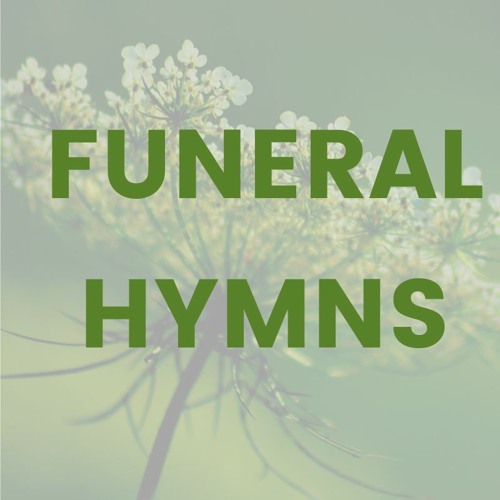 Stream SingersForFunerals Listen to Funeral Hymns playlist online for