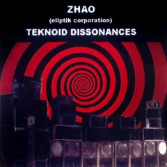 Zhào ( (（〇 Ж 〇）) ) Teknoid Dissonances ) ) )