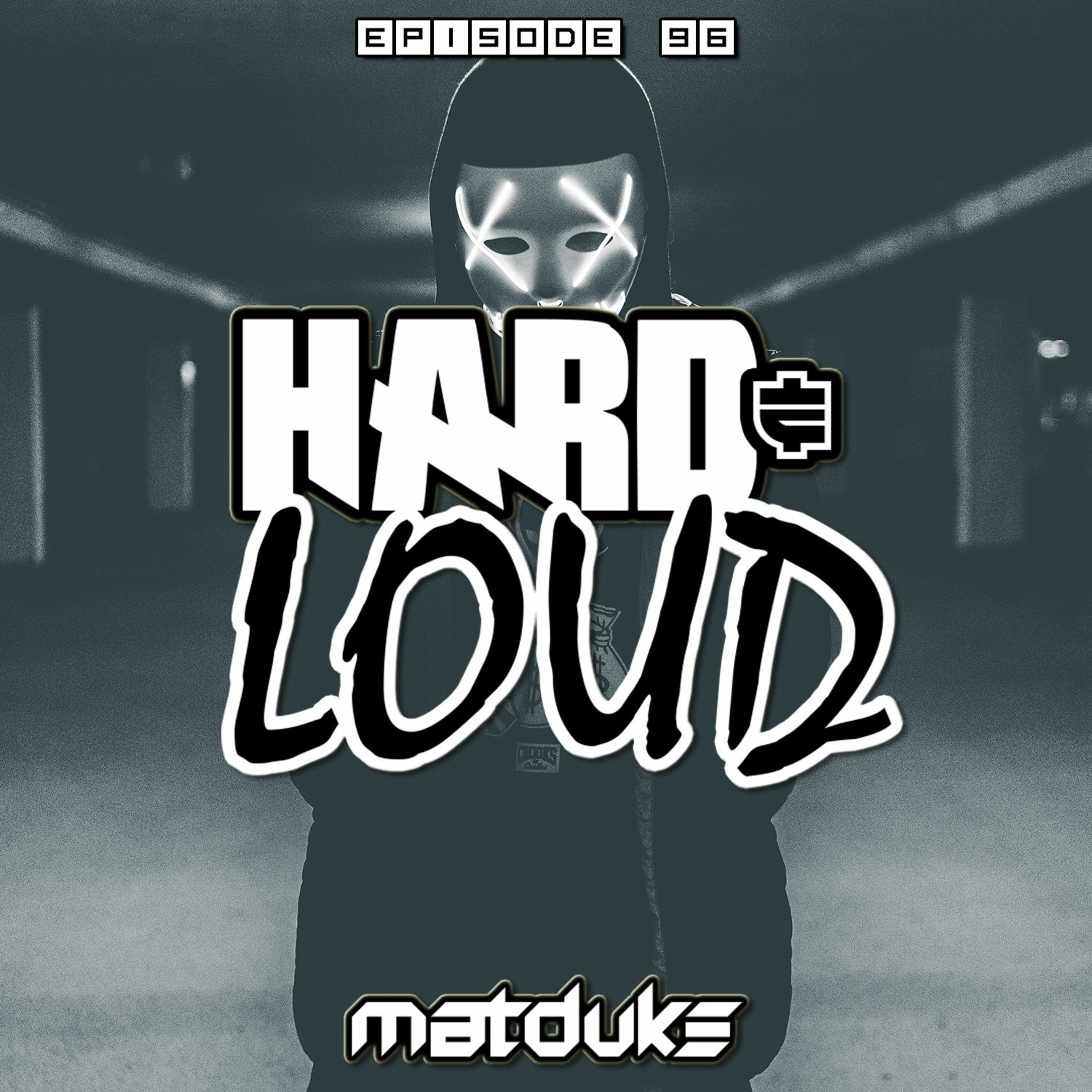 Matduke presents The Hard & Loud Podcast (Hardstyle, Happy Hardcore)