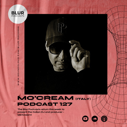 Stream Blur Podcasts 127 - Mo'Cream (Italy) by Blur Records | Listen online  for free on SoundCloud