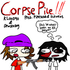CORPSE PILE (feat. dewlexboy) [prod. pipescrub & slitveins]