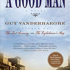 FREE KINDLE 🧡 A Good Man: A Novel by  Guy Vanderhaeghe KINDLE PDF EBOOK EPUB