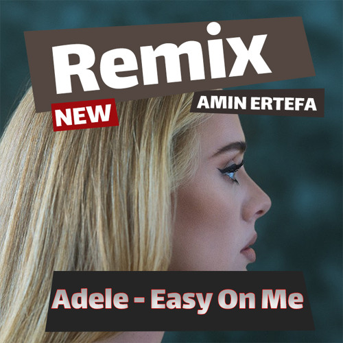 Stream REMIX-ADELE - Easy On Me.mp3 by Amin-Ertefa | Listen online for free  on SoundCloud
