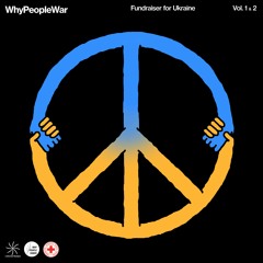 WhyPeopleWar - Fundraiser for Ukraine vol.1 & vol.2 (Buy, Share & Stand for Ukraine)