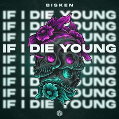 Bisken - If I Die Young