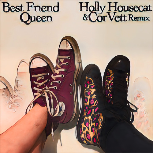 Queen-Best Friend (Holly Housecat X CorVett Remix)[FREE DOWNLOAD]