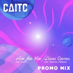 CaitC - Lose Control / Here And Now Promo Mix