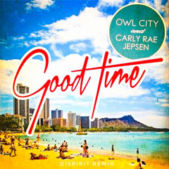Owl City & Carly Rae Jepsen - Good Time (DISPIRIT Remix)