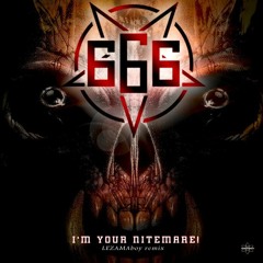 666 - I'm Your Nitemare (LEZAMAboy Remix)