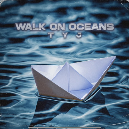 TYJ - WALK ON OCEANS