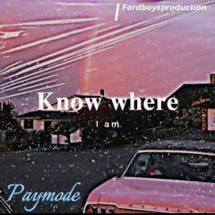 PAYMODE Know Where I Am * OUT ON YOUTUBE NOW*