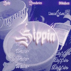 “SIPPIN” W/ DEXDXRIES (36KIDXEN)