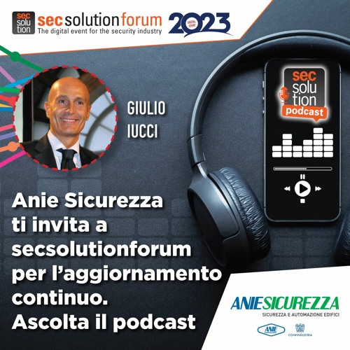 ANIE Sicurezza: invito del presidente Iucci a secsolutionforum