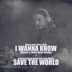 Alesso, Nico & Vinz vs. Swedish House Mafia, John Martin - I Wanna Know / Save The World