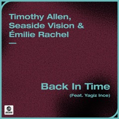 Timothy Allen, Seaside Vision & Émilie Rachel - Back In Time (feat. Yagiz Ince)