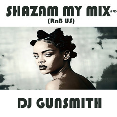 DJ Gunsmith - Shazam My Mix #43 (RnB US)