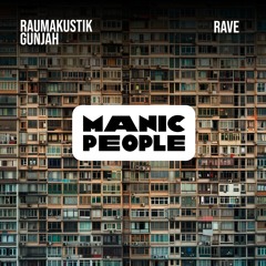 Raumakustik, Gunjah - Rave (MANIC PEOPLE)