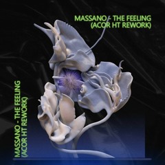 𝐏𝐑𝐄𝐌𝐈𝐄𝐑𝐄 | Massano - The Feeling (ACOR HT Rework) [ACR003]