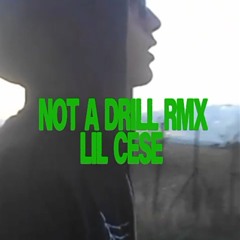 LIL CESE - NOT A DRILL RMX