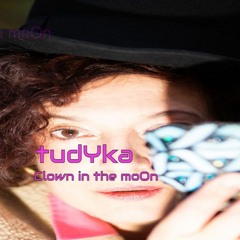 Tudyka - CLOWN IN THE MOON - Tudyka - Shine Bright - From  Tudyka Albums