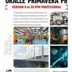 [Download] KINDLE 📩 Planning and Control Using Oracle Primavera P6 Versions 8 to 20