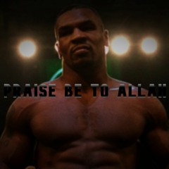 Mike Tyson - Praise be to Allah