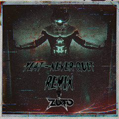 Yeat - Never Quit (ZUTO Remx)