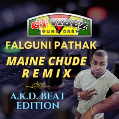 GTViBEZSC - Falguni Pathak - Maine Chudi [AKD Beat Remix]