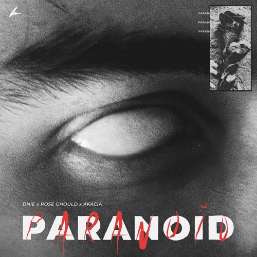 DNIE - Paranoid (feat. Rose Ghould & Akacia)