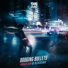 Angerzam x Kickdown - Dodging Bullets