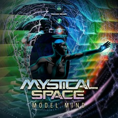 Mystical Space - Model Mind (OUT NOW)