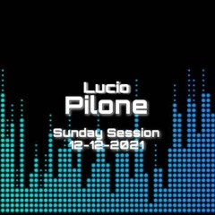 Sunday Session - 12/12/2021 - Lucio Pilone
