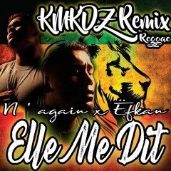N'Again feat Ëfkan - Elle me dit (KMKDZ Reggae Remix)