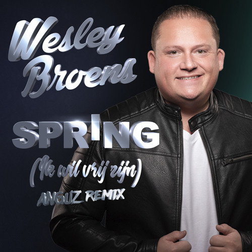 Stream Spring (ik wil vrij zijn) [Anguz Remix] by Wesley Broens ...