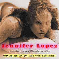 Jennifer Lopez - Waiting for Tonight 2025 (Dario DB Remix)