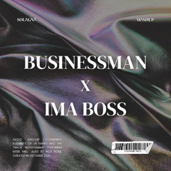 BUSINESSBOSS (SOLAGNA MASHUP)