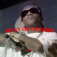 Heavy On The Wrist [Edit]