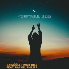 Saimöö & Timmy Rise Feat. Rachel Philipp - You Will Rise