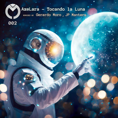 PREMIERE: AxeLara - Tocando La Luna (Gerardo Moro Remix) [Progressive House Argentina]
