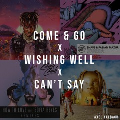 Come & Go x Wishing Well x CAN'T SAY x How to Love (Boombox Cartel Remix) x Murda