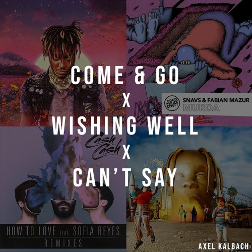 Come & Go x Wishing Well x CAN'T SAY x How to Love (Boombox Cartel Remix) x Murda