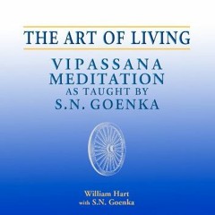 𝘿𝙊𝙒𝙉𝙇𝙊𝘼𝘿 EBOOK 💞 The Art of Living: Vipassana Meditation as Taught by S.