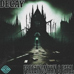 FRXXZINGMXXN & FATAL - DECAY