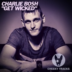 Charlie Bosh - Get Wicked (VIP remix) - OUT NOW