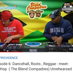 Episode 6: Dancehall, Roots , Reggae - meet- HipHop ( The Blend Compadres) Unrehearsed 🇯🇲