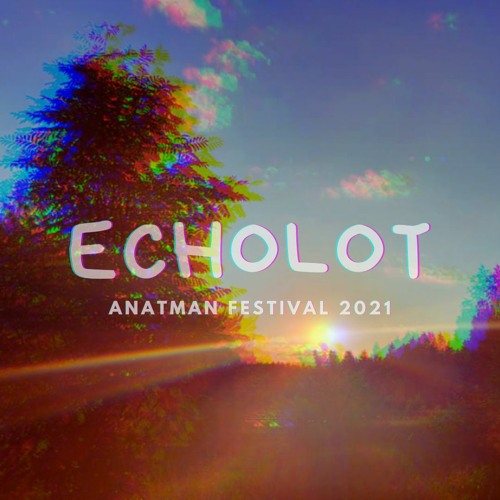 Echolot - Dj Set @ Anatman Festival 2021